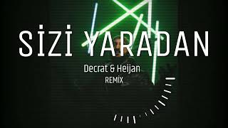 DECRAT& HEİJAN SİZİ YARADAN (REMİX) Resimi