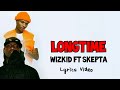 Wizkid - Longtime Ft Skepta (Official Lyrics)