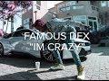 Famous Dex " Im Crazy " ( @BillionaireVisions )