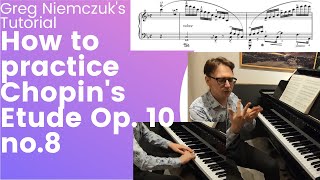 [TUTORIAL] F. Chopin - Etude Op. 10 no. 8 - &quot;How to practice?&quot; - Greg Niemczuk&#39;s lecture.