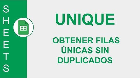 [GOOGLE SHEETS] FUNCIÓN UNIQUE: OBTENER FILAS ÚNICAS SIN DUPLICADOS