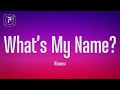 Rihanna - What's My Name? (Lyrics) ft. Drake