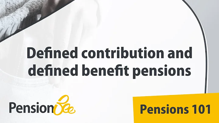 Defined contribution and defined benefit pensions - Pensions 101
