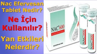 Nac Efervesan Tablet Nedir? Nac Efervesan'ın Yan Etkileri Nelerdir? Nac Efervesan Nasıl Kullanılır?