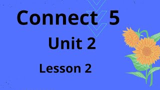 كونكت 5   الوحده الثانيه الدرس الثاني2024  connect 5 unit 2 lesson 2