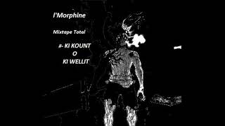 l'Morphine - Ki Kount O Ki Wellit - (Mixtape Total)