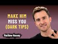 How to Make a Man Miss You Deeply | Matthew Hussey