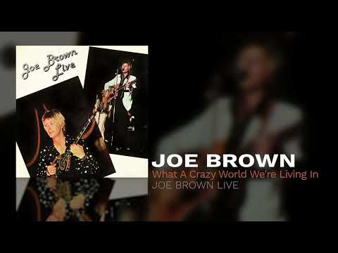 Joe Brown - What A Crazy World We're Living In
