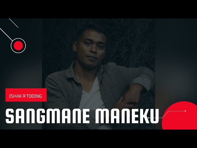SANGMANE MANEKU - ISHAK R TODING || OFFICIAL MUSIC VIDEO class=
