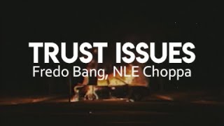 Fredo Bang - Trust Issues (Remix) [Lyrics] Ft. NLE Choppa