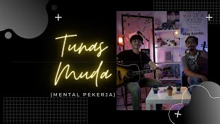 Tunas Muda - Mental Pekerja ( Live Season )