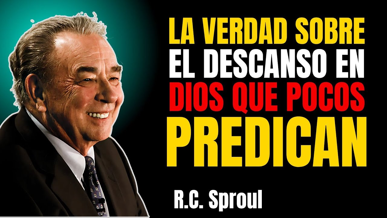 La Verdad Sobre El Descanso En Dios Que Pocos Predican | El Evangelio R. C. Sproul Sermón