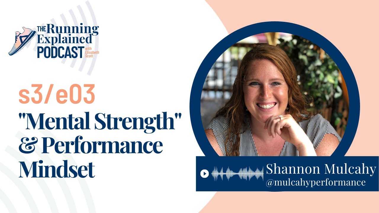 s3/03 "Mental Strength" & Performance Mindset with Shannon Mulcahy | The Running Explained Podcast