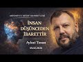 İnsan Düşünceden İbarettir | Aykut Tosun - Mesnevi-i Şerif Sohbetleri | B10