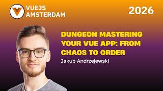 Jakub Andrzejewski   Dungeon Mastering Your Vue App From Chaos to Order