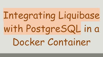 Integrating Liquibase with PostgreSQL in a Docker Container