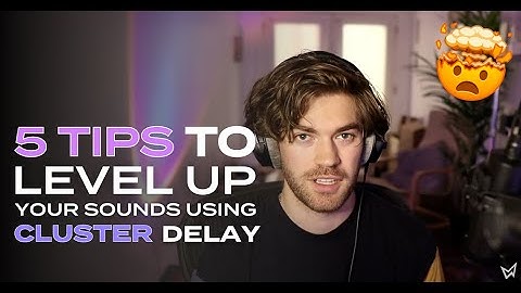 Leveling Up Your Sounds Using Cluster Delay