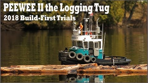PEEWEE II the Scratch Build RC Logging Tug - First Trials 2018