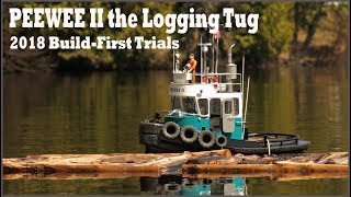 PEEWEE II the Scratch Build RC Logging Tug - First Trials 2018