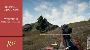 Some Battlegrounds Kills using Steam Controller