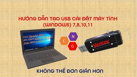 Hướng dẫn tạo USB cài đặt Windows 7, 8, 10, 11 không thể đơn giản hơn