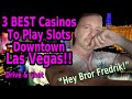 3 BEST DOWNTOWN LAS VEGAS CASINOS TO PLAY SLOT MACHINES!!