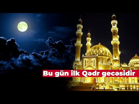 Bu gün ilk Qədr gecəsidir