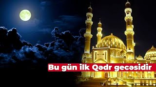 Bu gün ilk Qədr gecəsidir