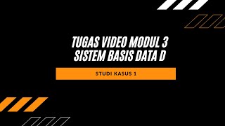Tugas Basis Data Modul 3 Studi Kasus 1 | Basis Data D