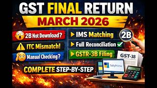 GST Final Return March 2026 🔥 IMS Acceptance + 2B Problem + Full Reconciliation &amp; GSTR-3B Filing