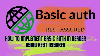 How to implement basic authorization in header using REST ASSURED in JAVA || automation framework ||