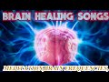 Brain healing songs meditationbrain frequencies increase focus mood sounds  bk create musicbcm