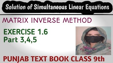 Chap#1|| Matrices & Determinants || Matrix Inverse Method || Exercise 1.6 || Class 9th