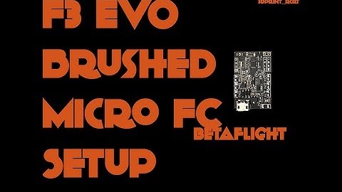 Micro Brushed F3 EVO Betaflight Setup