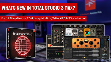 Total Studio 3 MAX Live  - ManyFew on EDM using MixBox, T-RackS 5 MAX and more! w/ live GIVEAWAY