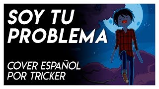 SOY TU PROBLEMA by Tricker (Cover Full Español)