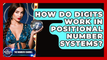 How Do Digits Work In Positional Number Systems? - The Numbers Channel