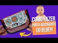 Como fazer um LINDO Porta Documento para Bebês!