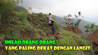 Mengunjungi Orang Orang Langit..Salut Dengan Kehidupan Mereka Di Atas Ketinggian...