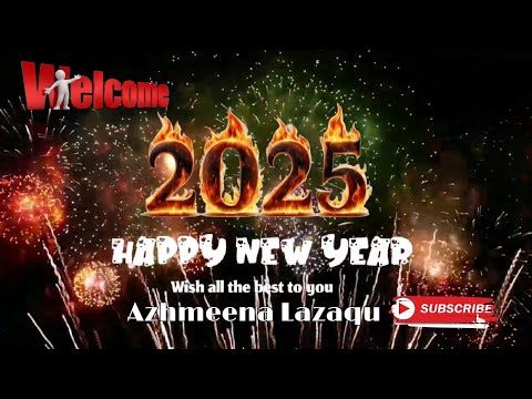 Happy new Year 2025 /Azhmeena Lazaqu 💚