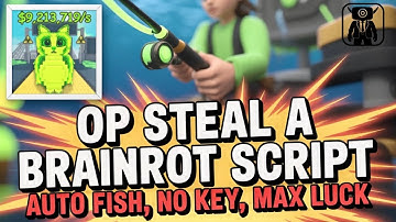 [☢️] Steal A Brainrot Script *NO KEY* (Roblox) | Auto Fish MAX LUCK, Instant Catch + SkibX Executor