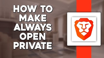 How To Make Brave Always Open in Private Browsing Mode (Quick & Easy)