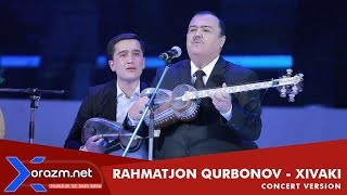 Rahmatjon Qurbonov - Xivaki (concert version 2018)