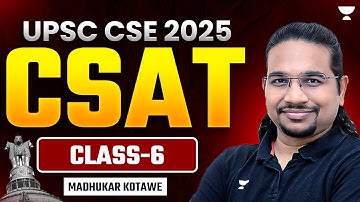 Free CSAT Classes for UPSC - Class 6 | By Madhukar Kotawe | CSAT Preparation for IAS Exam