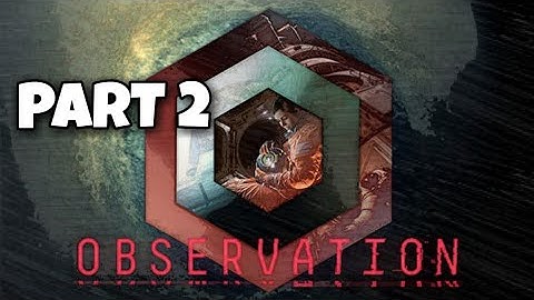 Observation Gameplay Walkthrough PART 2  - Fusion Reactor