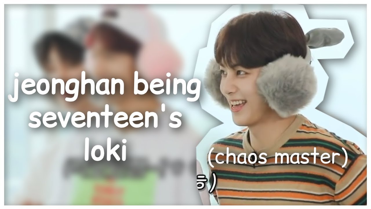 Jeonghan being seventeens loki chaos master