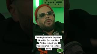 Famous TommyBoyFame Explains How He Got Into The Tattoo Industry & Opening Up His Tattoo Shop Profile