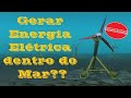 Geração de Energia Elétrica por meio das Correntes Marítimas