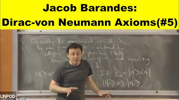 Jacob Barandes: Dirac von Neumann Axioms(#5)