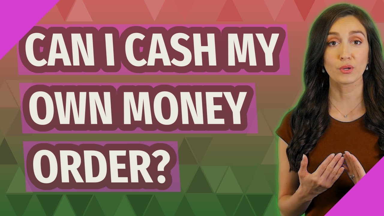 can-i-cash-my-own-money-order-youtube